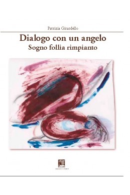 DIALOGO CON UN ANGELO Sogno follia rimpianto